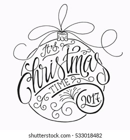 Vintage text "It`s Christmas time 2017". Merry Christmas hand lettering. Calligraphic hand drawn lettering, holidays decoration. For poster, banner, postcard, part of your design.