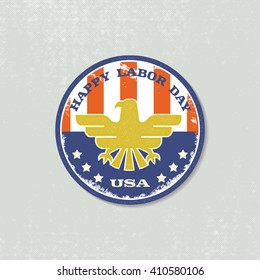 Vintage textured label for Happy Labor Day with eagle symbol. 