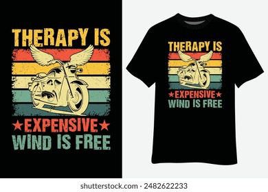 Vintage Therapy Is Expensive Wind Is Free Funny sarcastic Biker T-Shirt Design