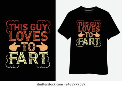 Vintage This Guy Loves To Fart T-Shirt Design