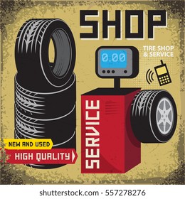 Vintage tire service or garage poster with text Tire shop and Service, High Quality, vector illustration.