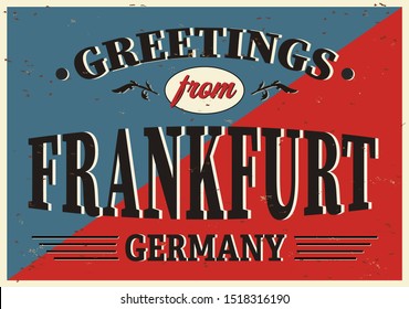 Vintage Touristic Greeting Card - Frankfurt Germany - Vector EPS10. Grunge effects can be easily removed for a brand new, clean sign.