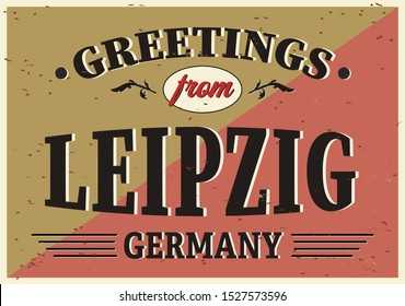 Vintage Touristic Greeting Card - Leipzig, Germany - Vector EPS10. Grunge effects can be easily removed for a brand new, clean sign.