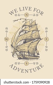 Vintage travel banner with hand-drawn sailing ship. Vector illustration on the theme of travel, adventure and discovery with the words We live for adventure.