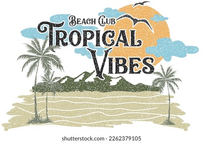 Vintage Tropical Vibes Beach Club  Typography Distressed seashore scenery summer vector illustration for t shirt print,