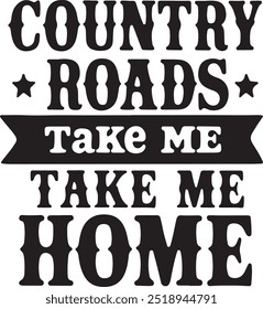 Vintage T-Shirt Design with "Country Roads Take Me Home" in Western-Style Font