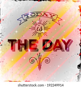 Vintage typographic poster Today is The Day with sparkles