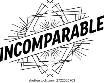 Vintage typographic vector of Incomparable wordmark decorative geometric emblem for branding packaging apparel posters labels marketing designs