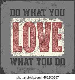 Vintage typographical poster. Inspirational and motivational illustration with quote design, grunge texture.