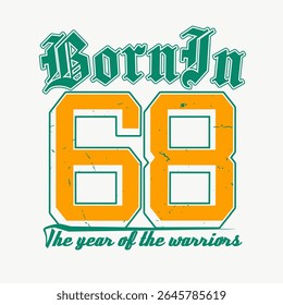 Vintage Typography College Varsity Born in 68 Slogan Print with Grunge Effect for T-Shirt or Wall Art Design - Vector