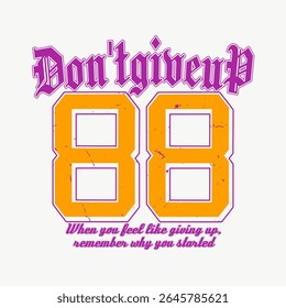 Vintage Typography College Varsity Don't Give Up Slogan Print with Grunge Effect for T-Shirt or Wall Art Design - Vector
