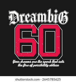 Vintage Typography College Varsity Dream Big Slogan Print with Grunge Effect for T-Shirt or Wall Art Design - Vector