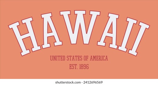 Vintage typography college varsity Hawaii united states of america slogan print for graphic tee t shirt or sweatshirt - Vector