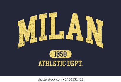 Vintage typography college varsity milan city italy athletic department slogan print with grunge effect for graphic tee t shirt or sweatshirt hoodie - Vector