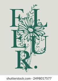 Vintage typography french fleur letter slogan print with wild daisy flowers illustration for graphic tee t shirt or poster - Vector - French translation: Flower