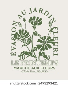 Vintage typography french slogan text print with retro floral wild daisy illustration print for graphic tee t shirt or poster - French translation: Escape to the flower garden - Flower Market - Vector