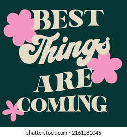 Vintage typography inspirational slogan print with hippie flowers for graphic tee t shirt or poster - Vector