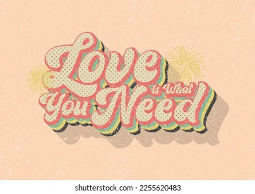 Vintage typography inspirational slogan print for graphic tee t shirt or poster sticker - Vector, Love Is What You Need
