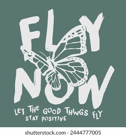 Vintage typography motivational fly now slogan print with butterfly silhouette illustration drawing for graphic tee t shirt or poster - Vector