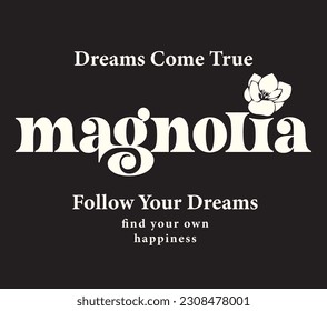 Vintage typography motivational magnolia flower slogan print with flower illustration for graphic tee - t shirt or sticker poster - Vector
