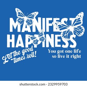 Vintage typography motivational manifest happiness slogan print with butterfly illustration for graphic tee - t shirt or sticker poster - Vector