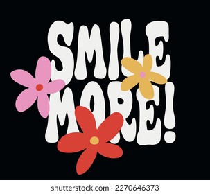 Vintage typography motivational smile more slogan print with daisy flower illustration for graphic tee - t shirt or sticker poster - Vector