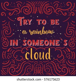 Vintage Typography phrase Try to be a rainbow in someones cloud