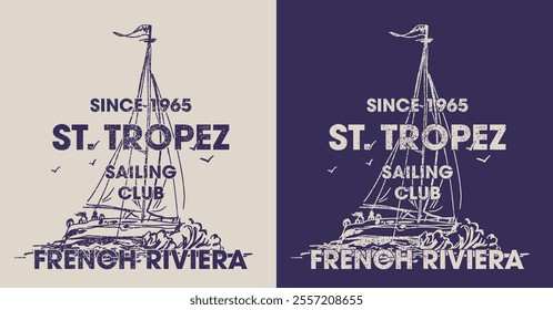 Vintage typography sailing france french riviera st. tropez yacht club slogan print with hand drawn sailboat illustration for graphic tee t shirt or poster - Vector