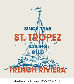 Vintage typography sailing france french riviera st. tropez yacht club slogan print with hand drawn sailboat illustration for graphic tee t shirt or poster - Vector