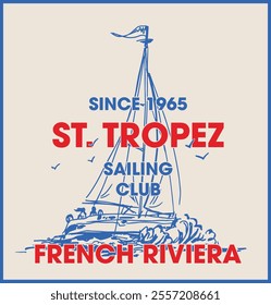 Vintage typography sailing france french riviera st. tropez yacht club slogan print with hand drawn sailboat illustration for graphic tee t shirt or poster - Vector