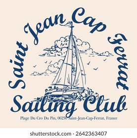 Vintage typography sailing france french riviera cote d'azur saint jean cap ferrat yacht club slogan print with hand drawn sailboat retro illustration for graphic tee t shirt or poster - Vector