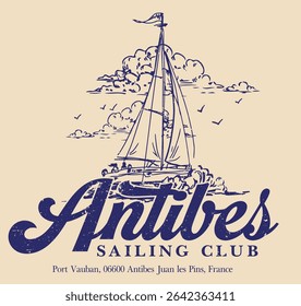 Vintage typography sailing france french riviera cote d'azur antibes yacht club slogan print with hand drawn sailboat retro illustration for graphic tee t shirt or poster - Vector