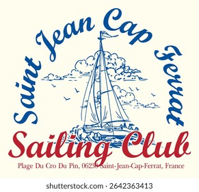 Vintage typography sailing france french riviera cote d'azur saint jean cap ferrat yacht club slogan print with hand drawn sailboat retro illustration for graphic tee t shirt or poster - Vector