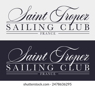 Vintage typography Saint Tropez Sailing Club France calligraphy slogan print with yacht illustration for graphic tee t shirt or poster sticker - Vector