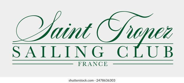 Vintage typography Saint Tropez Sailing Club France calligraphy slogan print with yacht illustration for graphic tee t shirt or poster sticker - Vector