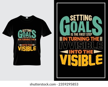 Vintage typography tshirt, Setting goals is the first step in turning the invisible into the visible