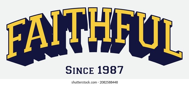 Vintage typography varsity college faithful slogan print with 3D effect for graphic tee t shirt or sweatshirt - Vector