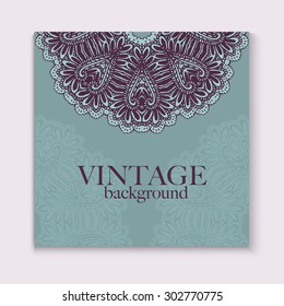 Vintage vector background. Hand drawn Mandala. Indian, ottoman, Arabic, Islamic motif. Round lacy rosette. Retro Greeting, Invitation, Save the Date Card Design. Ornamental Ethnic Template.
