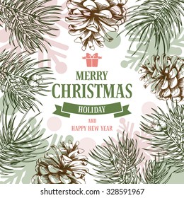 Vintage vector card. Hand drawn in engraved style. Fluffy branches of fir tree and fir-cone for Christmas. Wishing you a wonderful holiday !