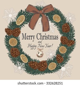 Vintage vector Christmas card with hand drawn wreath of fir tree, fir cones, dried oranges