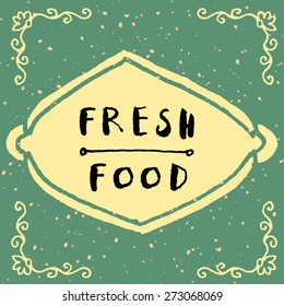 Vintage vector fresh food hand written sign in natural colors on retro worn out teal
background with splashes, frame and vignettes. Logo poster badge restaurant label idea. Seamless pattern