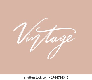 Vintage. Vector hand drawn lettering  isolated. Template for card, poster, banner, print for t-shirt, pin, badge, patch.