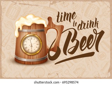 Vintage vector illustration for web, poster, invitation to party with wooden beer mug and clock. Time to Drink Beer lettering. Grunge background with pattern on beer theme.