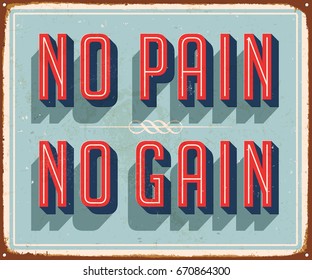 Vintage Vector Metal Sign - No Pain No Gain - with a realistic used and rusty effect that can be easily removed for a clean, brand new sign.