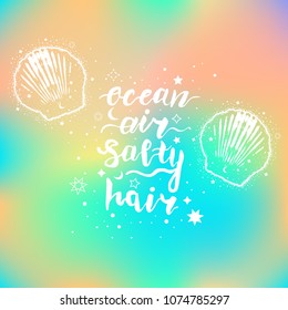 Vintage vector nautical illustration with seashells and hand drawn lettering phrase "ocean air salty hair". Double exposure motifs