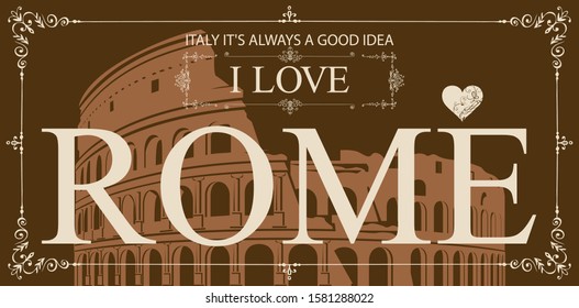 Vintage vector postcard with the Roman Coliseum, the famous architectural landmark of Ancient Rome. Retro card with words I love Rome in frame with curls on the brown background.