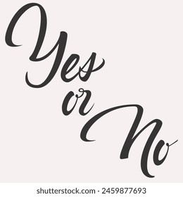Vintage vector yes or no handwritten inscription. hand drawn lettering. calligraphy card. Vector illustration.