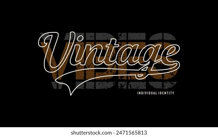 Vintage vibes, abstract typography modern design slogan. Vector illustration graphics for print t shirt, apparel, background, poster, banner, postcard and or social media 