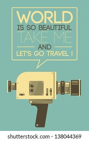 Vintage video camera says World is so beautiful, take me and let's go travel! Concepts: travel and tourism adventures blogging, Internet video sharing services (Youtube etc.)