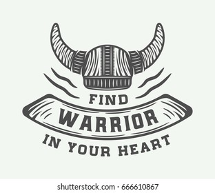 Vintage viking helm with motivational quote in retro style. Monochrome Graphic Art. Vector Illustration.

